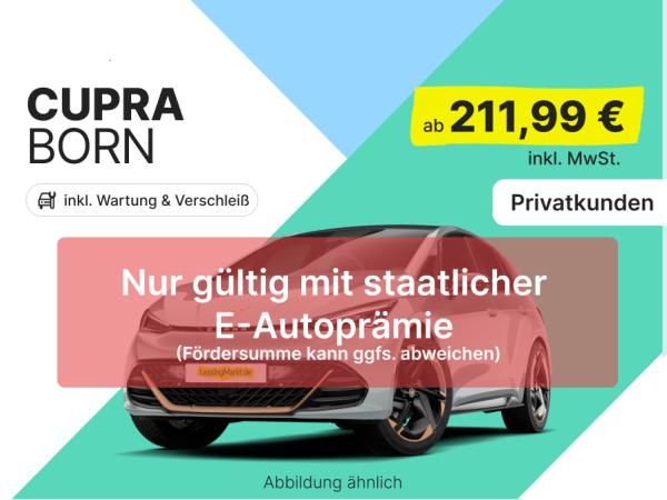 Cupra Born 🔥58 kWh 150 kW | inkl. Wartung & Verschleiß 🔧🦺| Privat Leasing