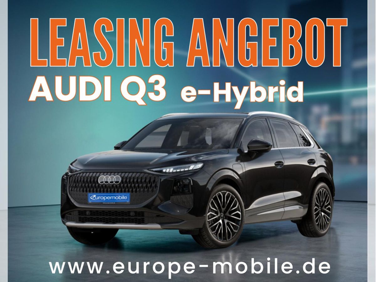Audi Q3 2026 e-hybrid S line 200 kW tronic (UVP 63.095€) 20ZOLL/PANO/TECH/LEDPLUS/SOUND/UVM. Leasing