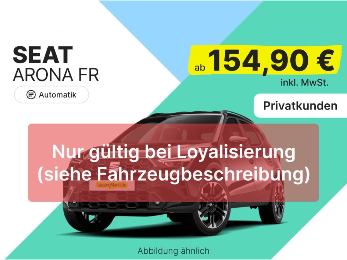 Seat Arona FR 1.0 TSI DSG | Loyalisierung | Privat Leasing