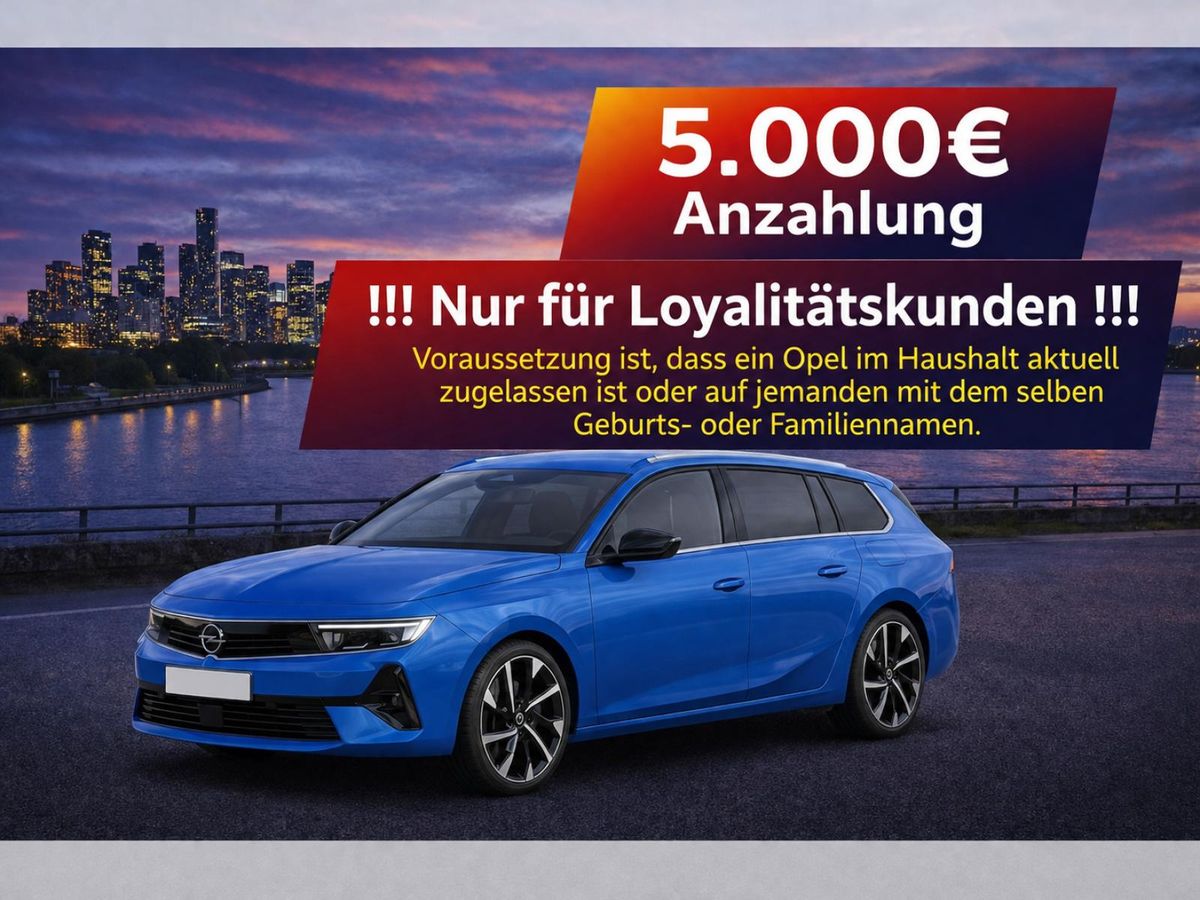 Opel Astra ST Kombi💥🚀🔋!Nur für Loyalitätskunden!*5.000€ Anzahlung*Bestellfahrzeug*🔋💥🚀 Leasing